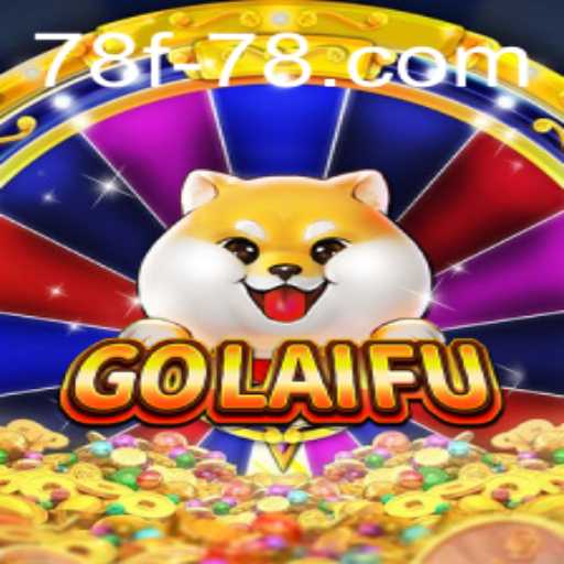 Exploring the Fascinating World of GoLaiFu: A Unique Blend of Strategy and Adventure